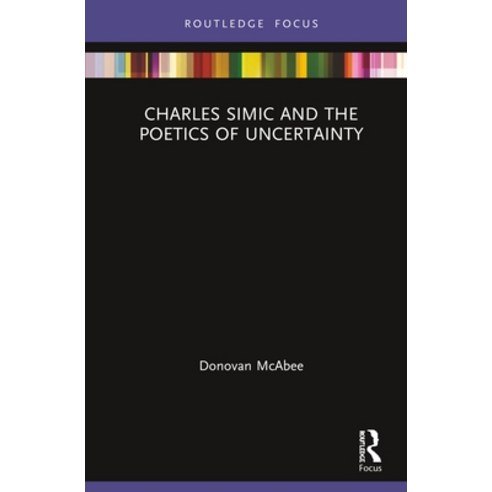 (영문도서)Charles Simic and the Poetics of Uncertainty Hardcover, Routledge, English, 9780367414924