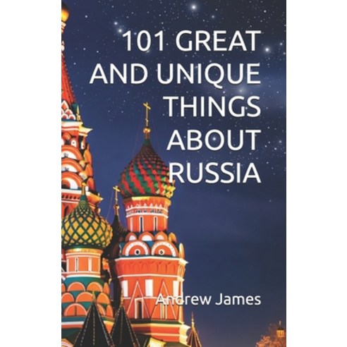 (영문도서)101 Great and Unique Things about Russia: Book 10 of The "Great Nations" series Paperback, Independently Published, English, 9798257703188