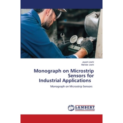 (영문도서)Monograph on Microstrip Sensors for Industrial Applications Paperback, LAP Lambert Academic Publis..., English, 9786209374050