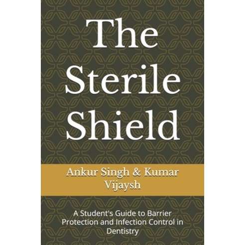 (영문도서)The Sterile Shield: A Student's Guide to Barrier Protection and Infection Contro... Paperback, Independently Published, English, 9798241273079