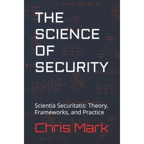 (영문도서)The Science of Security: Scientia Securitatis: Theory Frameworks and Practice Paperback, Kopfjeager Publishing, English, 9798905045486