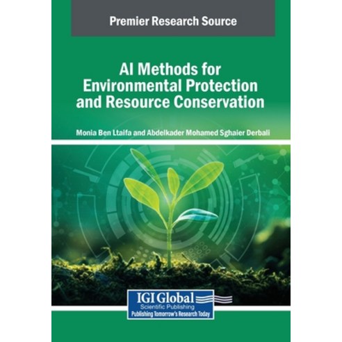 (영문도서)AI Methods for Environmental Protection and Resource Conservation Paperback, IGI Global, English, 9798337332475