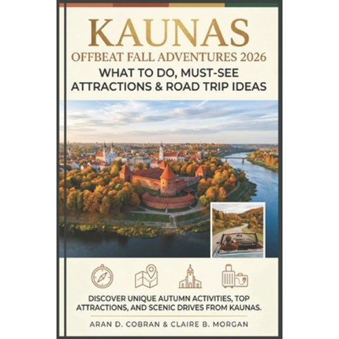 (영문도서)Kaunas Offbeat Fall Adventures 2026: What to Do Must-See Attractions & Road Tri... Paperback, Independently Published, English, 9798196544880