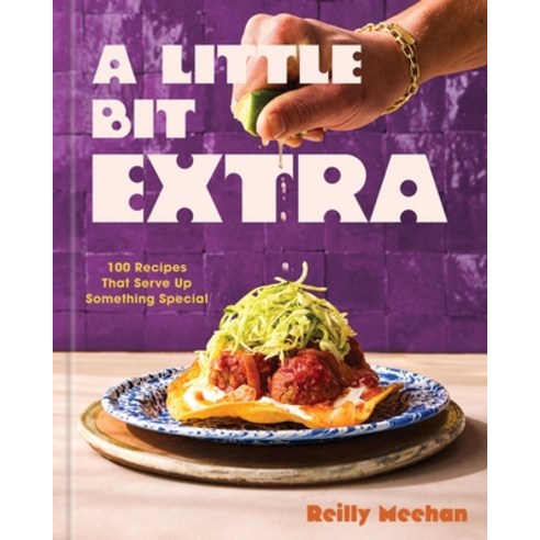 (영문도서)A Little Bit Extra: 100 Recipes That Serve Up Something Special Hardcover, Union Square & Co., English, 9781454957881