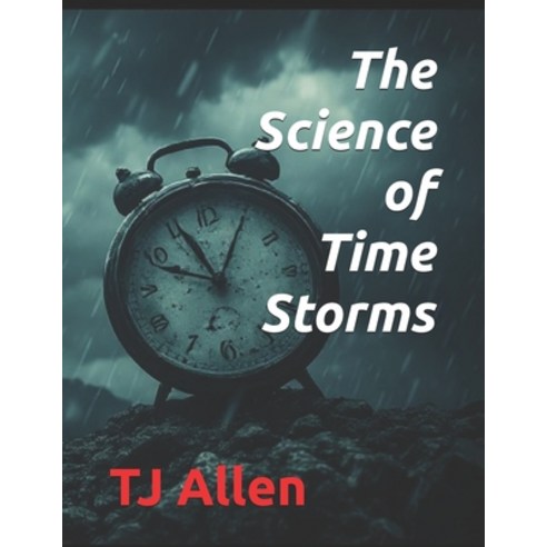 (영문도서)The Science of Time Storms Paperback, Independently Published, English, 9798198350519