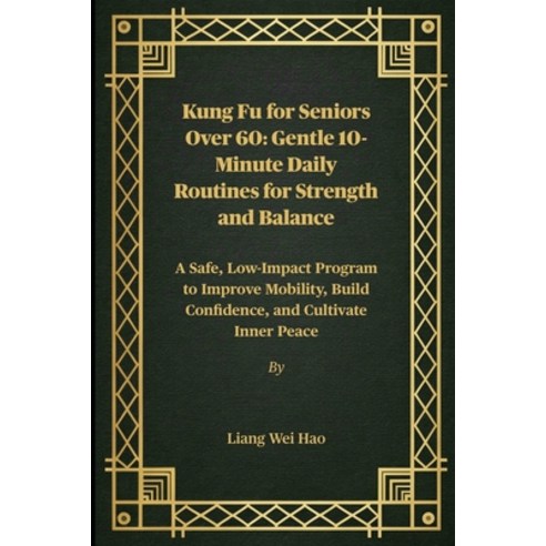 (영문도서)Kung Fu for Seniors Over 60: Gentle 10-Minute Daily Routines for Strength and Ba... Paperback, Independently Published, English, 9798243574853