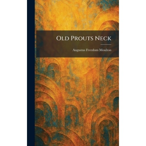 (영문도서)Old Prouts Neck Hardcover, Tradd Street Press, English, 9781025875057