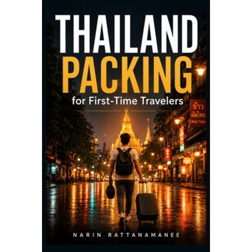 (영문도서)Thailand Packing for First-Time Travelers: A Simple Carry-On Checklist for Cloth... Paperback, Independently Published, English, 9798198547575