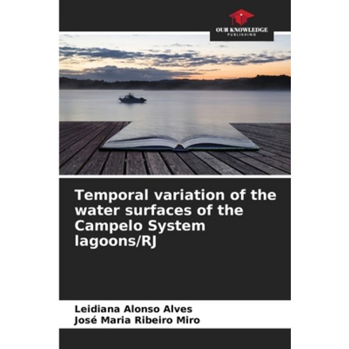 (영문도서)Temporal variation of the water surfaces of the Campelo System lagoons/RJ Paperback, Our Knowledge Publishing, English, 9786209441929