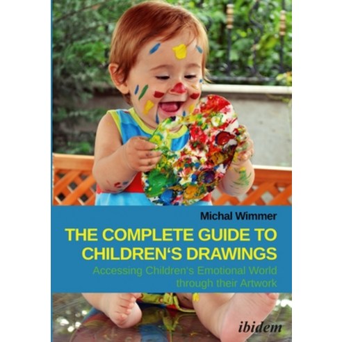 (영문도서)The Complete Guide to Children's Drawings: Accessing Children's Emotional World... Paperback, English, 9783838212456, Ibidem Press