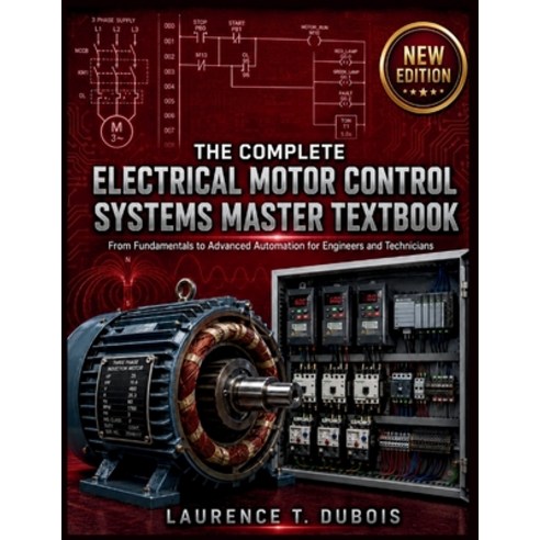 (영문도서)The Complete Electrical Motor Control Systems Master Textbook: From Fundamentals... Paperback, Independently Published, English, 9798189992278
