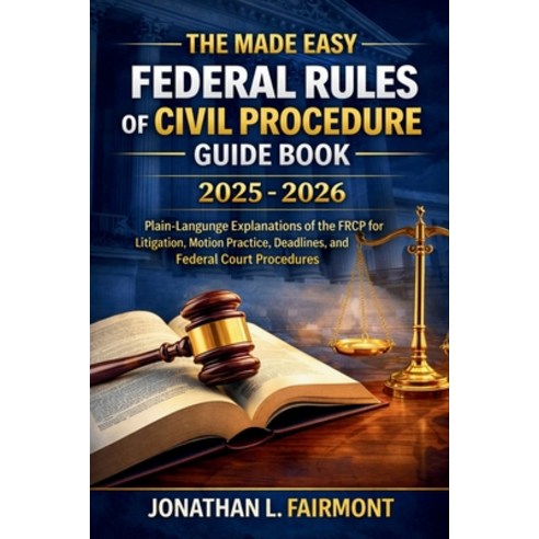 (영문도서)The Made Easy Federal Rules of Civil Procedure Guide Book 2025 - 2026: Plain-Lan... Paperback, Independently Published, English, 9798245171692