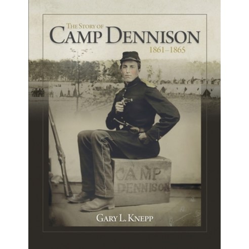 (영문도서)The Story of Camp Dennison - 1861-1865 Paperback, Cragburn Press, English, 9798234025029