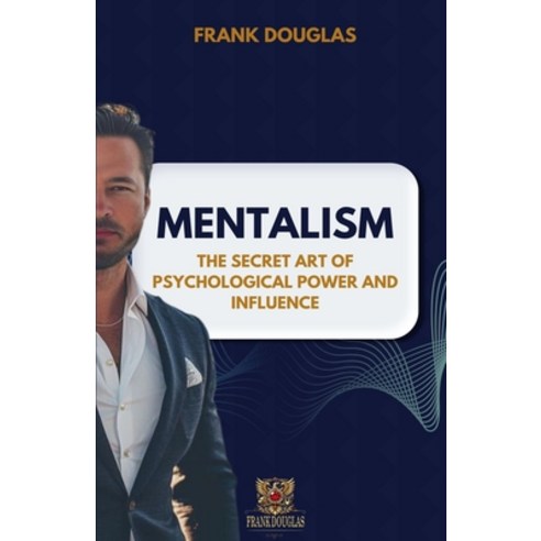 (영문도서)Mentalism: The Secret Art of Psychological Influence and Power Paperback, Independently Published, English, 9798285545583