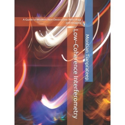 (영문도서)Low-Coherence Interferometry: A Guide to Modern Non-Destructive Metrology and Im... Paperback, Kindle Direct Publishing, English, 9786166305494