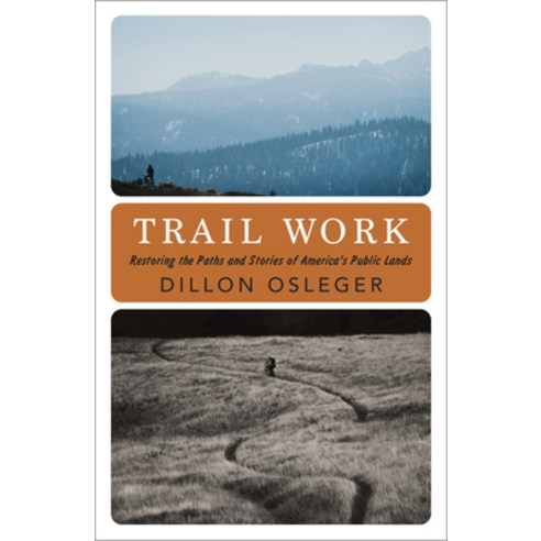 (영문도서)Trail Work: Restoring the Paths and Stories of America's Public Lands Hardcover, Heyday Books, English, 9781597147132