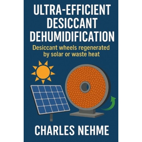 (영문도서)Ultra-Efficient Desiccant Dehumidification Desiccant wheels regenerated by solar... Paperback, English, 9798278804116, Independently Published
