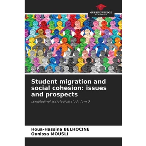 (영문도서)Student migration and social cohesion: issues and prospects Paperback, Our Knowledge Publishing, English, 9786209486258