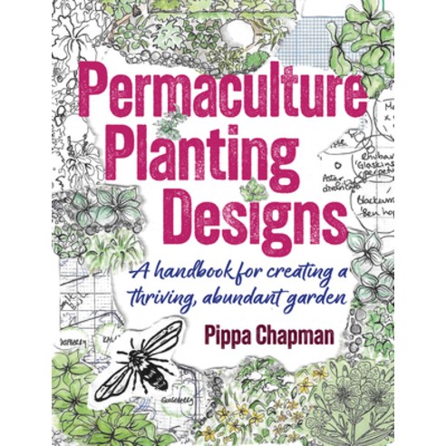 (영문도서)Permaculture Planting Designs: A Handbook for Creating a Thriving Abundant Garden Paperback, Permanent Publications, English, 9781856231800