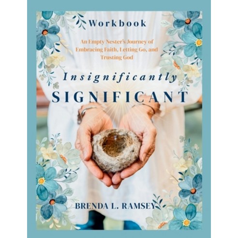 (영문도서)Insignificantly SIGNIFICANT Workbook: An Empty Nester's Journey of Embracing Fai... Paperback, Rdg Press, English, 9798994640814