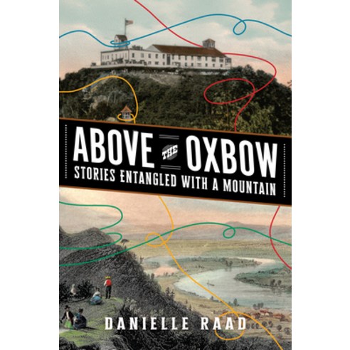(영문도서)Above the Oxbow: Stories Entangled with a Mountain Paperback, West Virginia University Press, English, 9781959000686