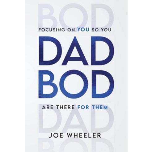 (영문도서)Dadbod: Focusing on You So You Are There for Them Hardcover, Lioncrest Publishing, English, 9781544550220