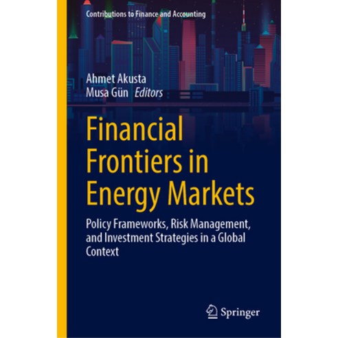 (영문도서)Financial Frontiers in Energy Markets: Policy Frameworks Risk Management and I... Hardcover, Springer, English, 9783032167378