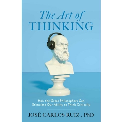 (영문도서)The Art of Thinking: How the Great Philosophers Can Stimulate Our Ability to Thi... Paperback, Diversion Books, English, 9798895150986