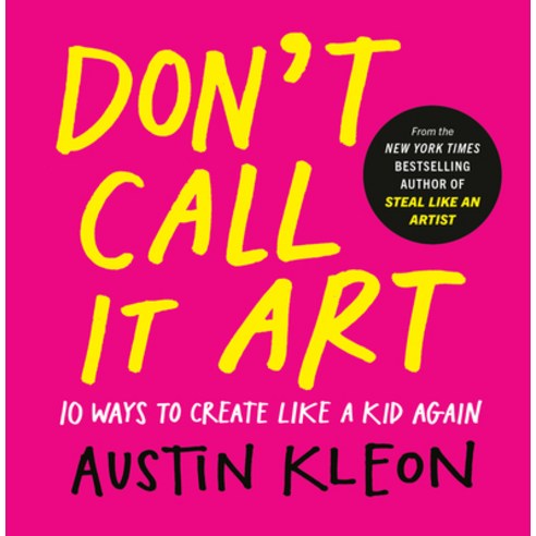 (영문도서)Don't Call It Art: 10 Ways to Create Like a Kid Again Hardcover, English, 9798217047888, Tarcher