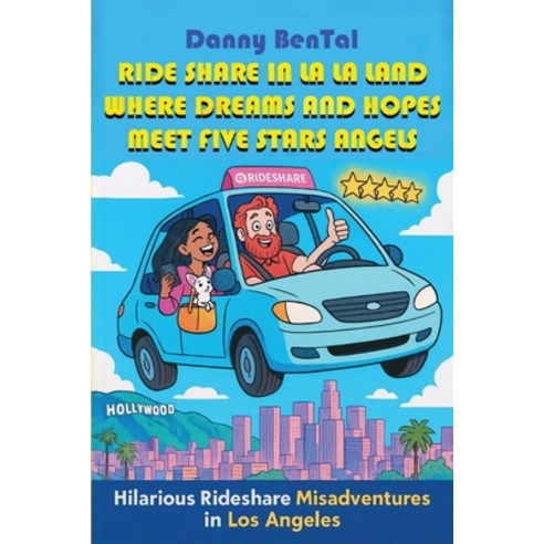 (영문도서)Ride share in LA LA Land: Where Dreams and Hopes Meet Five Stars Angels Paperback, Daniel Bental, English, 9798295660337