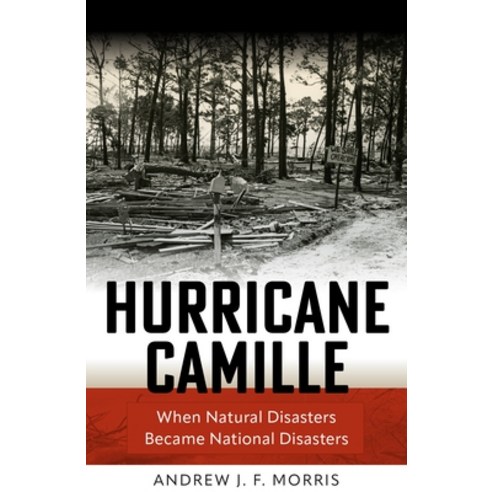(영문도서)Hurricane Camille: When Natural Disasters Became National Disasters Hardcover, University of Pennsylvania ..., English, 9781512829365