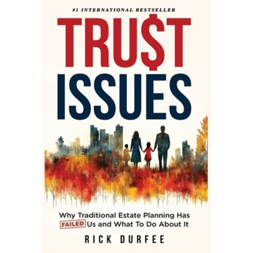 (영문도서)Trust Issues: Why Traditional Estate Planning Isn't Working and What To Do About It Paperback, Elite Online Publishing, English, 9781971310237