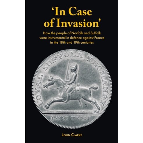 (영문도서)'In Case of Invasion': How the people of Norfolk and Suffolk were instrumental i... Paperback, Heritage Hunter, English, 9781905315444