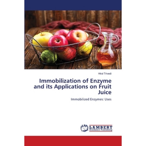 (영문도서)Immobilization of Enzyme and its Applications on Fruit Juice Paperback, LAP Lambert Academic Publis..., English, 9786209760075