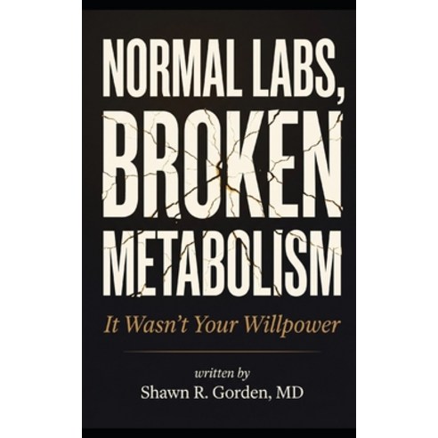 (영문도서)Normal Labs Broken Metabolism: It Wasn't Your Willpower Paperback, Independently Published, English, 9798195249281