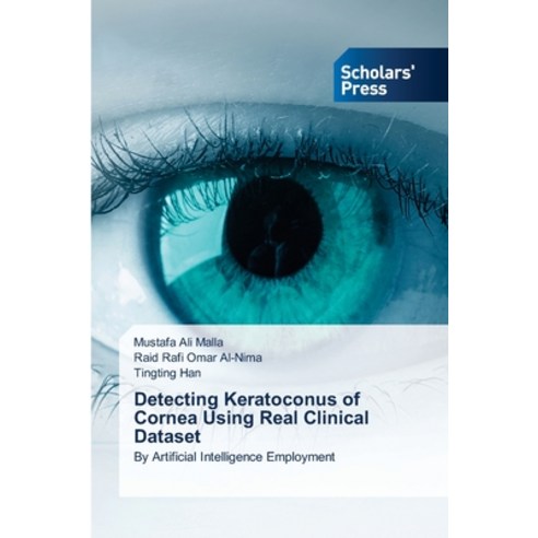 (영문도서)Detecting Keratoconus of Cornea Using Real Clinical Dataset Paperback, Scholars' Press, English, 9786209824531