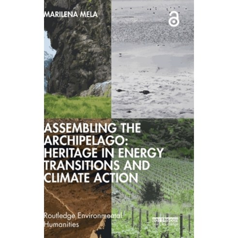 (영문도서)Assembling the Archipelago: Heritage in Energy Transitions and Climate Action Hardcover, Routledge, English, 9781032854397