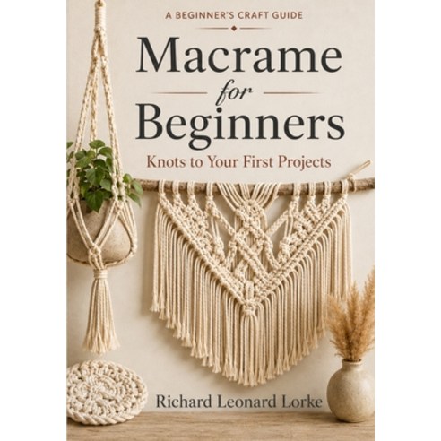 (영문도서)Macrame for Beginners: Knots to Your First Projects Paperback, Independently Published, English, 9798190012248