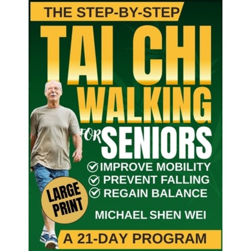 (영문도서)The Step-by-Step Tai Chi Walking for Seniors: A Simple Daily Practice to Move Be... Paperback, Independently Published, English, 9798244202328