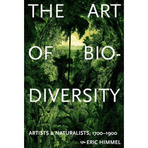 (영문도서)The Art of Biodiversity: Artists & Naturalists 1700-1900 Hardcover, Harry N. Abrams, English, 9781419777257