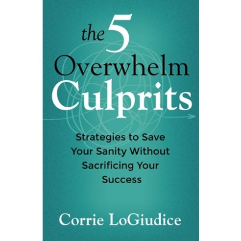 (영문도서)The 5 Overwhelm Culprits: Strategies to Save Your Sanity Without Sacrificing You... Paperback, Health Communications, English, 9780757326103