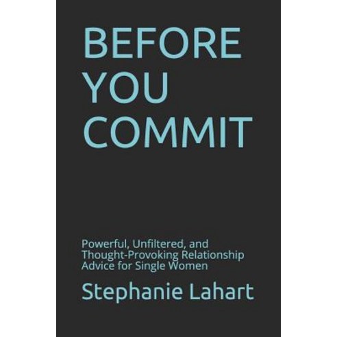 (영문도서)Before You Commit: Powerful Unfiltered and Thought-Provoking Relationship Advi... Paperback, Independently Published, English, 9781797824246