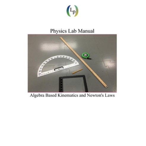 (영문도서)Physics Lab Manual: Algebra Based Kinematics and Newton's Laws Paperback, Independently Published, English, 9798244127973