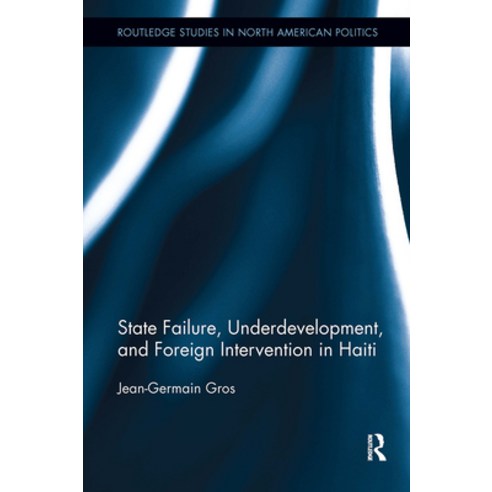(영문도서)State Failure Underdevelopment and Foreign Intervention in Haiti Paperback, English, 9781032924809, Routledge