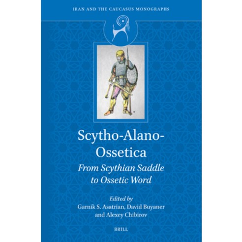 (영문도서)Scytho-Alano-Ossetica: From Scythian Saddle to Ossetic Word Hardcover, Brill, English, 9789004754461