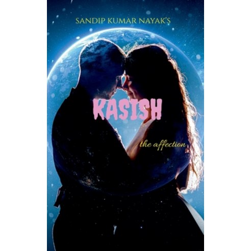 (영문도서)kasish: the attraction Paperback, Notion Press Media Pvt Ltd, English, 9781684870073