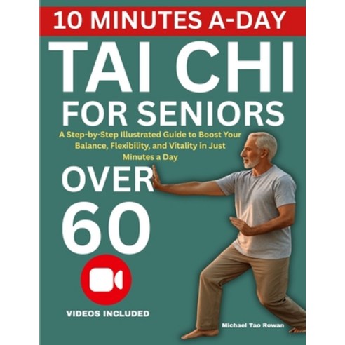 (영문도서)Tai Chi for Seniors Over 60: A Step-by-Step Illustrated Guide to Boost Your Bala... Paperback, Independently Published, English, 9798266563179