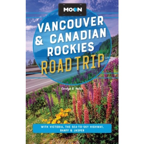 (영문도서)Moon Vancouver & Canadian Rockies Road Trip: With Victoria the Sea-To-Sky Highw... Paperback, Moon Travel, English, 9798886471564