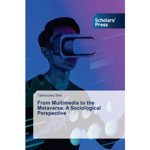 (영문도서)From Multimedia to the Metaverse. A Sociological Perspective Paperback, Scholars' Press, English, 9786209169434