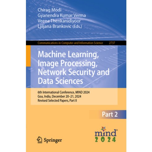 (영문도서)Machine Learning Image Processing Network Security and Data Sciences: 6th Inte... Paperback, Springer, English, 9783032145338
